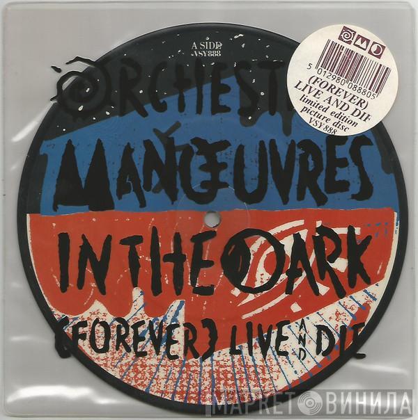 Orchestral Manoeuvres In The Dark - (Forever) Live And Die