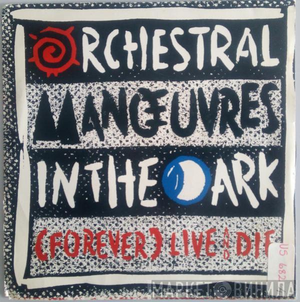  Orchestral Manoeuvres In The Dark  - (Forever) Live And Die