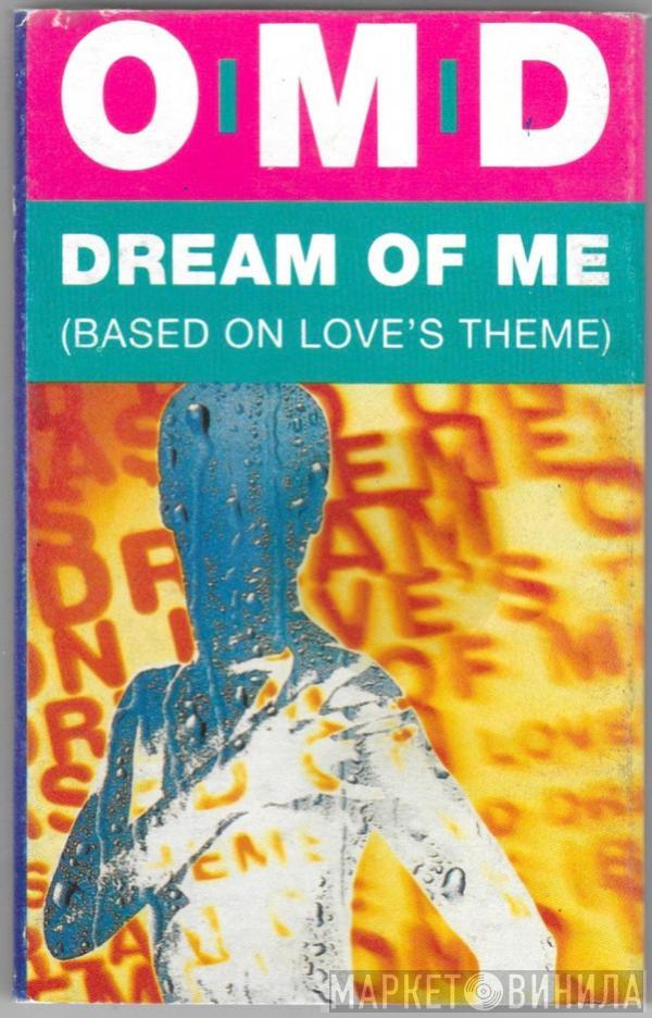 Orchestral Manoeuvres In The Dark - Dream Of Me (Based On Love's Theme)