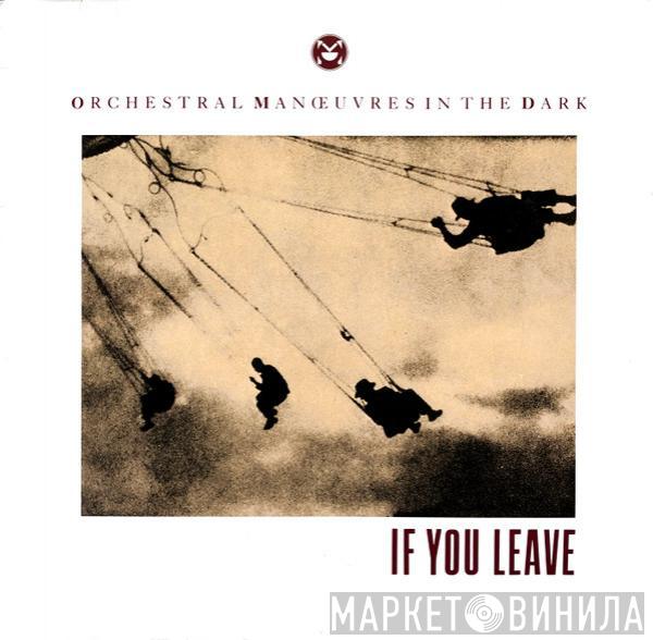 Orchestral Manoeuvres In The Dark - If You Leave