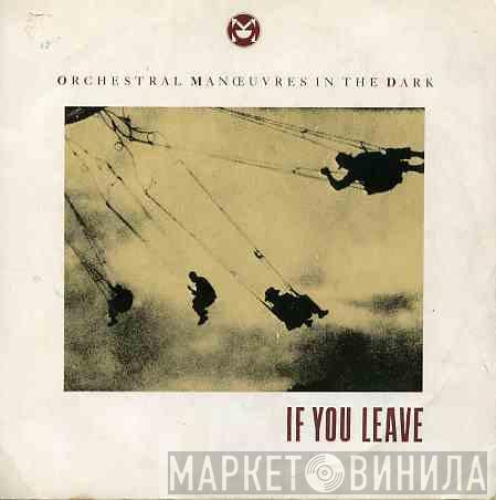 Orchestral Manoeuvres In The Dark - If You Leave
