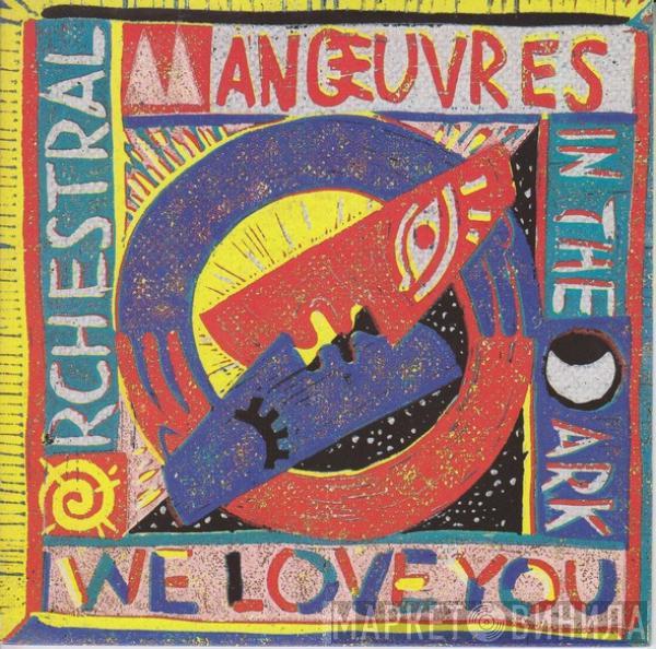 Orchestral Manoeuvres In The Dark - We Love You