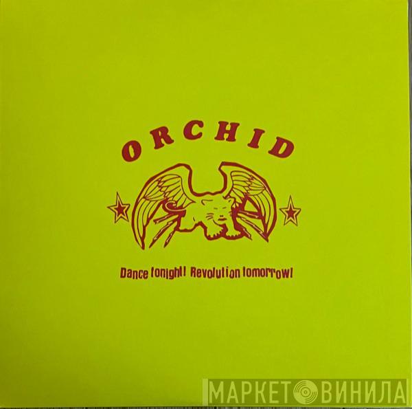 Orchid  - Dance Tonight! Revolution Tomorrow!