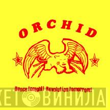  Orchid   - Dance Tonight! Revolution Tomorrow!