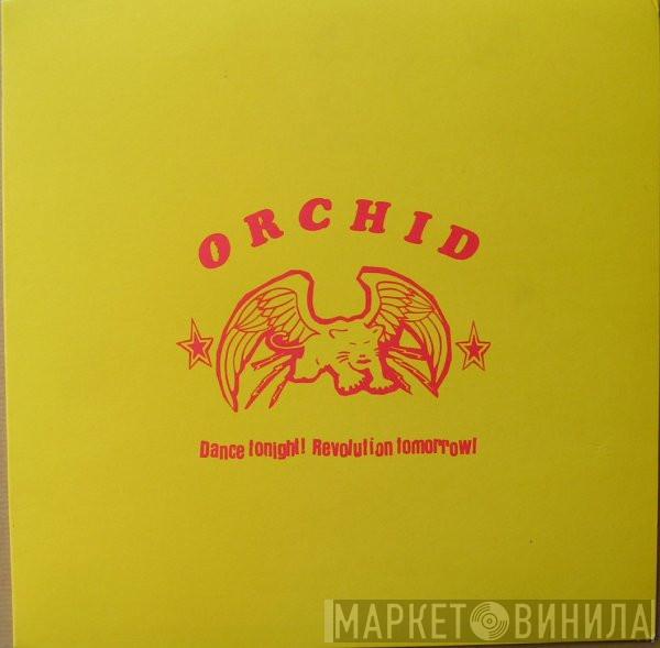  Orchid   - Dance Tonight! Revolution Tomorrow!