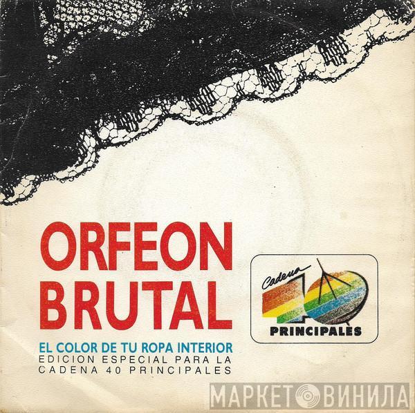 Orfeon Brutal - El Color De Tu Ropa Interior