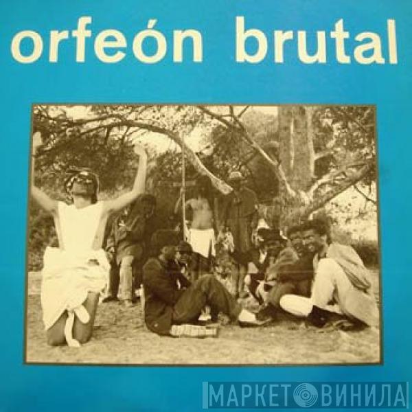 Orfeon Brutal - Orfeón Brutal