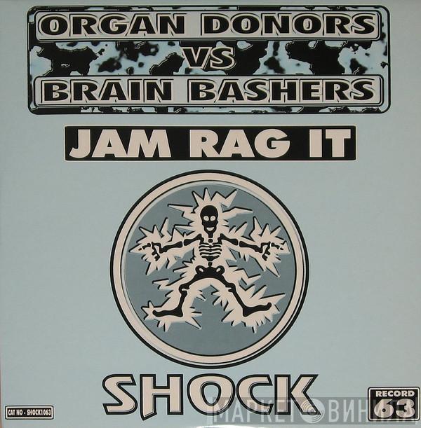 Organ Donors, Brain Bashers - Jam Rag It