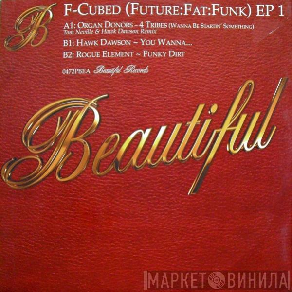 Organ Donors, Hawk Dawson, Rogue Element - Future Fat Funk EP 1