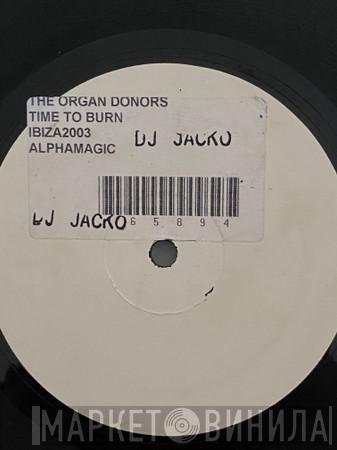 Organ Donors - Time To Burn Baby Burn