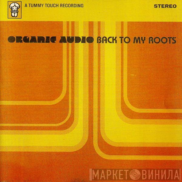 Organic Audio - Back To My Roots
