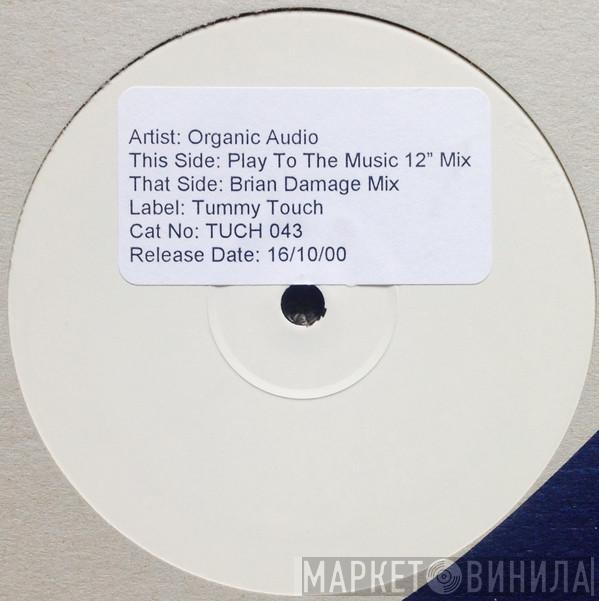 Organic Audio - Play To The Music