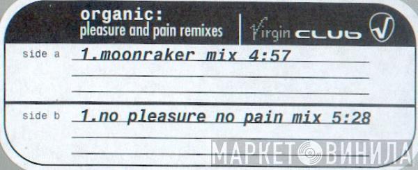 Organic  - Pleasure & Pain Remixes