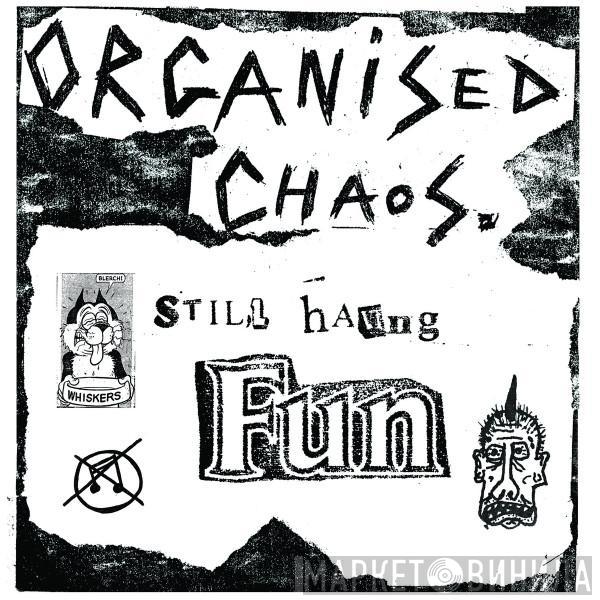 Organized Chaos - Still Having Fun