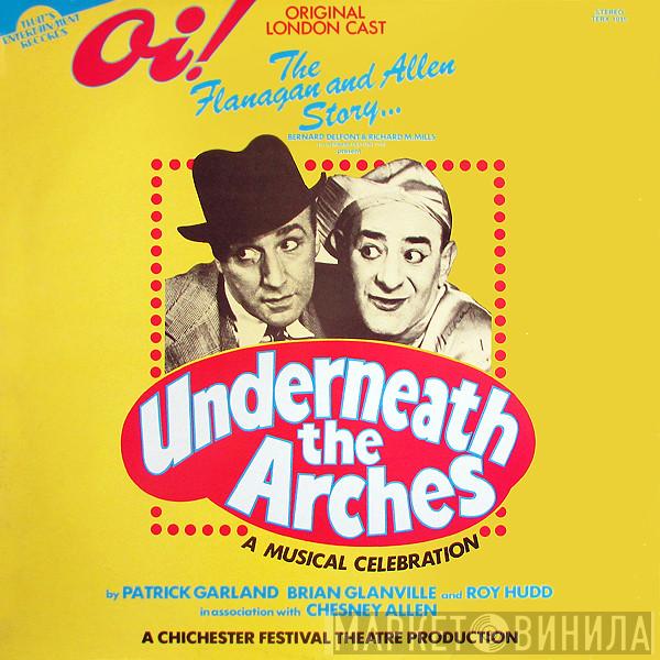 Original London Cast Of Underneath The Arches - Underneath The Arches