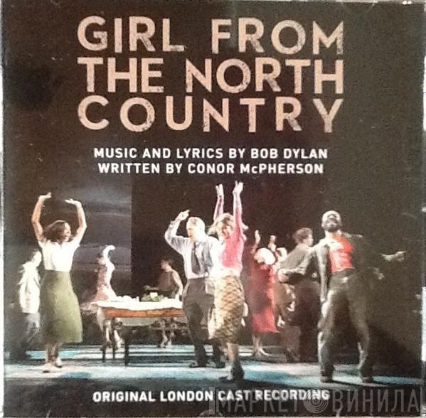 Original London Cast of Girl From The North Country - Girl From The North Country