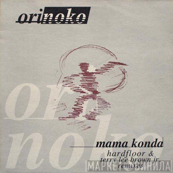 Orinoko - Mama Konda (Hardfloor & Terry Lee Brown Jr. Remixes)