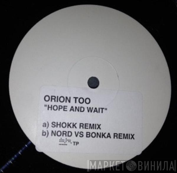  Orion Too  - Hope And Wait (Promo 3)