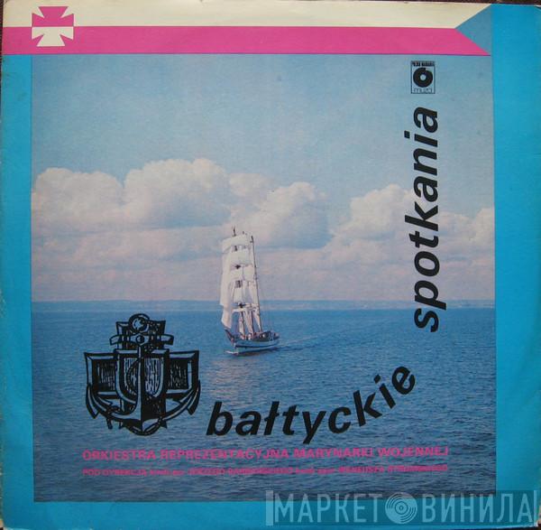Orkiestra Reprezentacyjna Marynarki Wojennej, Jerzy Barbarski, Ireneusz Stromski - Bałtyckie Spotkania