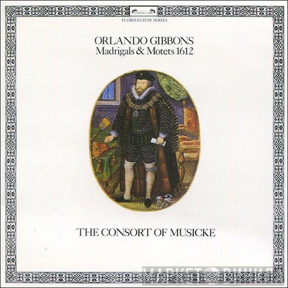 - Orlando Gibbons  The Consort Of Musicke  - Madrigals & Motets 1612