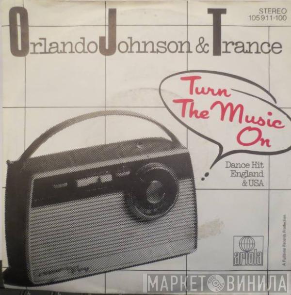  Orlando Johnson & Trance  - Turn The Music On