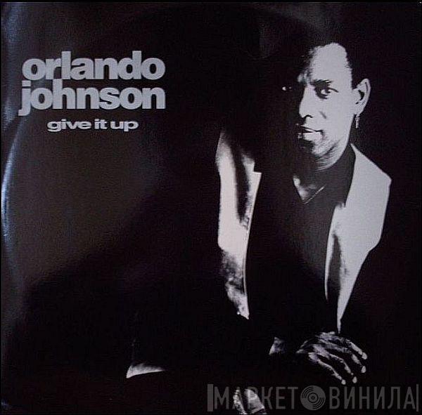 Orlando Johnson - Give It Up