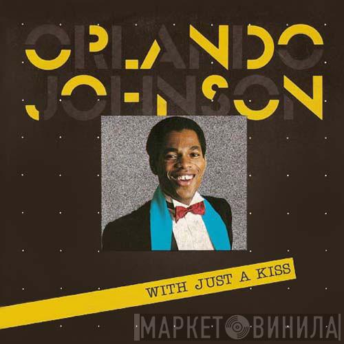  Orlando Johnson  - With Just A Kiss