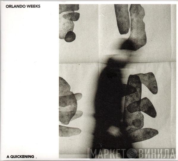Orlando Weeks - A Quickening