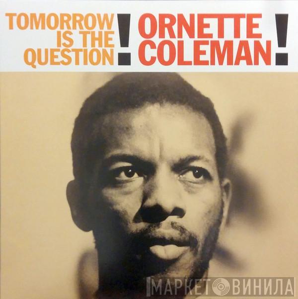 Ornette Coleman - Tomorrow Is The Question!