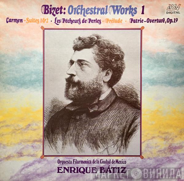 Orquesta Filarmónica de la Ciudad de México, Enrique Batiz - Bizet: Orchestral Works 1