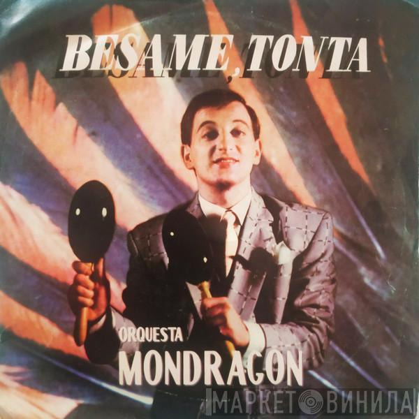 Orquesta Mondragón - Bésame, Tonta