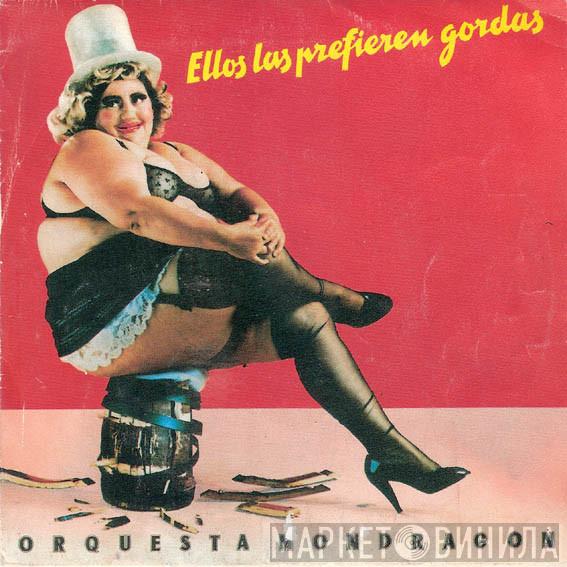 Orquesta Mondragón - Ellos Las Prefieren Gordas