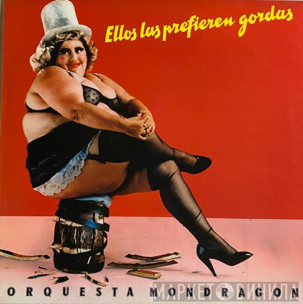 Orquesta Mondragón - Ellos Las Prefieren Gordas