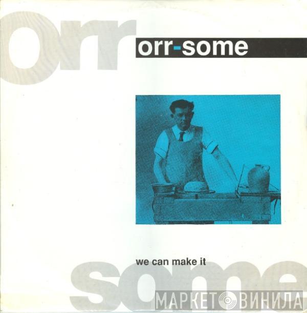 Orr-Some - We Can Make It