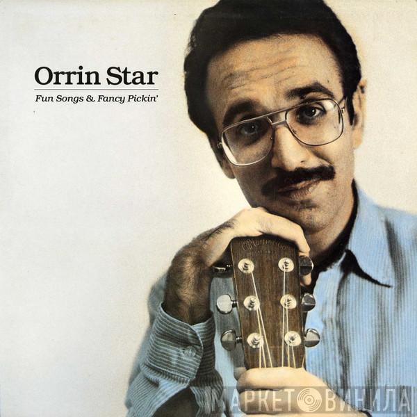Orrin Star - Fun Songs & Fancy Pickin'