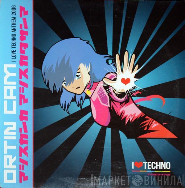 Ortin Cam - I ♥ Techno Anthem 2006