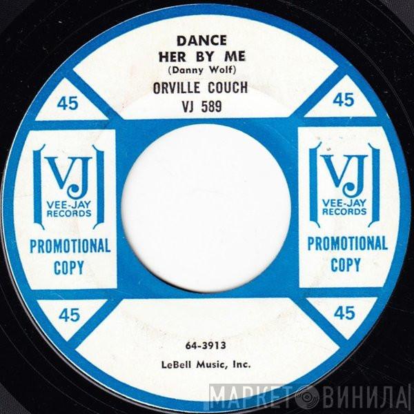 Orville Couch - Dance Her By Me