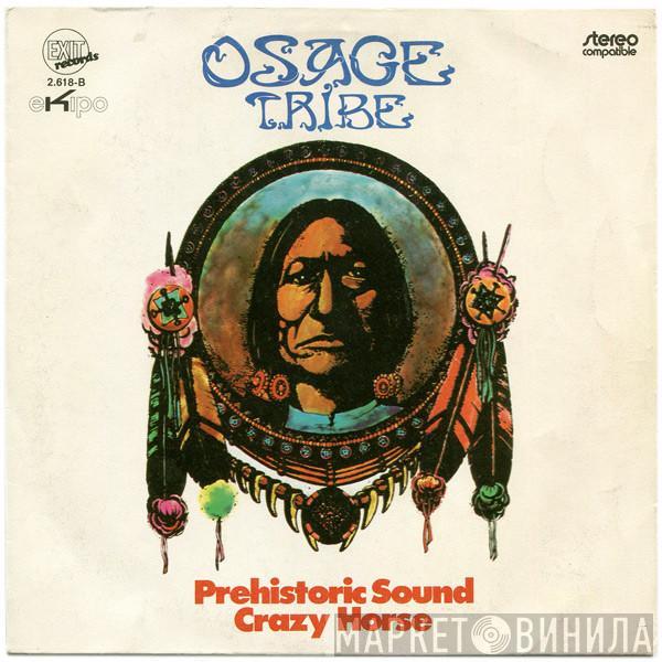 Osage Tribe - Prehistoric Sound / Crazy Horse