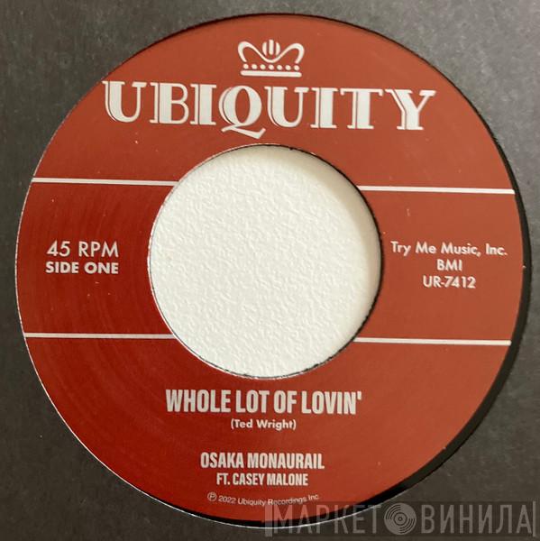 Osaka Monaurail, Casey Malone - Whole Lot Of Lovin'