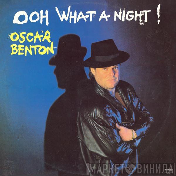 Oscar Benton - Ooh What A Night !