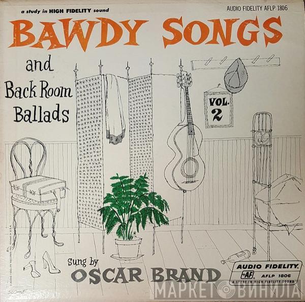 Oscar Brand - Bawdy Songs And Backroom Ballads Vol. 2