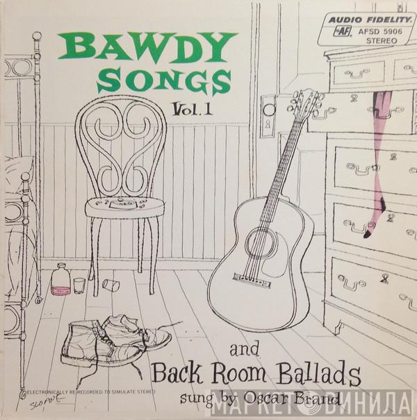 Oscar Brand - Bawdy Songs And Backroom Ballads - Vol.1