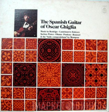- Oscar Ghiglia , Mario Castelnuovo Tedesco , Joaquín Turina , Manuel María Ponce Cuéllar , Maurice Ohana , Francis Poulenc , Albert Roussel , Frederic Mompou  Joaquín Rodrigo  - The Spanish Guitar Of Oscar Ghiglia