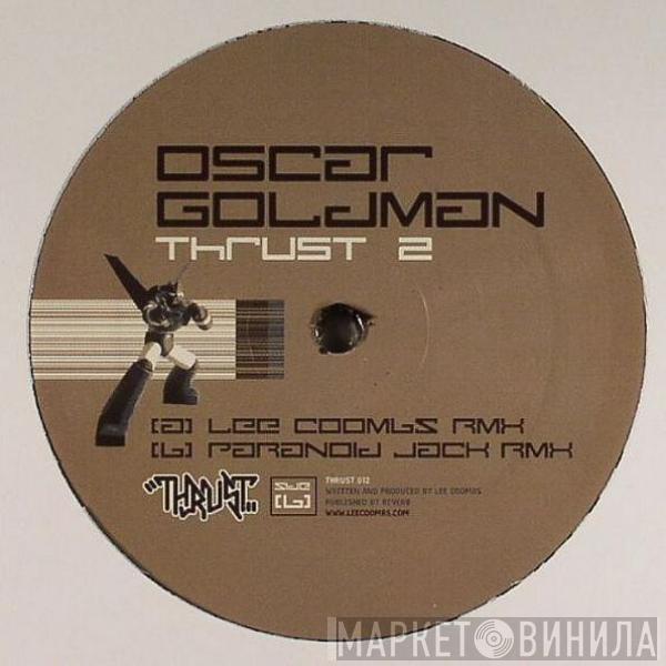  Oscar Goldman  - Thrust 2 (Remixes)