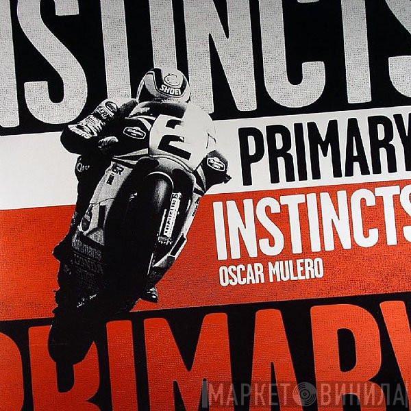 Oscar Mulero - Primary Instincts