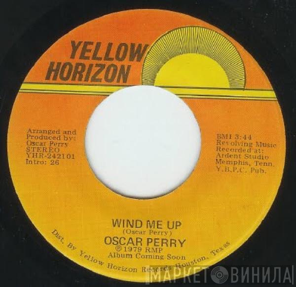 Oscar Perry - Wind Me Up / I Didn't Plan It This Way
