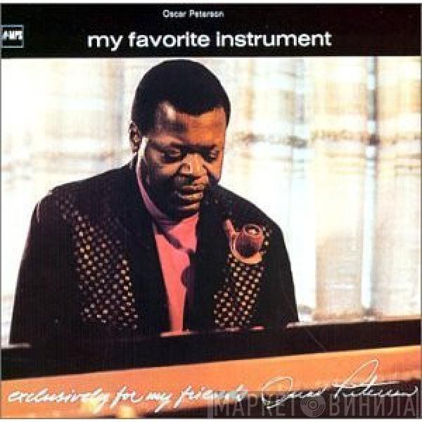  Oscar Peterson  - My Favorite Instrument - Exclusively For My Friends