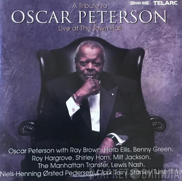 Oscar Peterson, Ray Brown, Herb Ellis, Benny Green, Roy Hargrove, Shirley Horn, Milt Jackson, The Manhattan Transfer, Lewis Nash, Niels-Henning Ørsted Pedersen, Clark Terry, Stanley Turrentine - A Tribute To Oscar Peterson • Live At The Town Hall