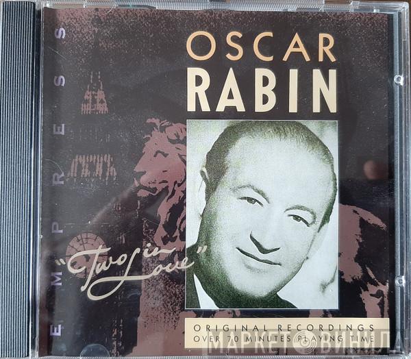 Oscar Rabin - Two In Love