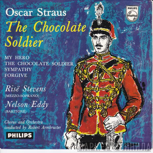 Oscar Straus, Risë Stevens, Nelson Eddy - The Chocolate Soldier